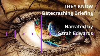 THEY KNOW audiobook sample. 'Gatecrashing Briefing'. Narrator Sarah Edwards. Written by SCCunningham