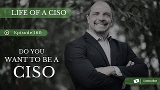 Do You Want to Be a CISO