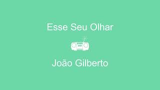 Esse Seu Olhar - João Gilberto