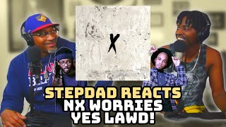 STEPDAD REACTS to NX WORRIES - Yes Lawd!