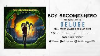 Boy Becomes Hero - Deluge (feat. Aaron Gillespie & Sam Kohl)