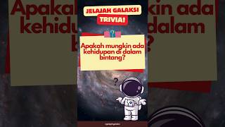 APAKAH MUNGKIN ADA KEHIDUPAN DI DALAM BINTANG? #triviaastronomi #triviatime #triviaquiz