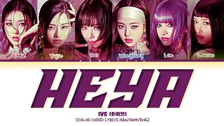 IVE (아이브) - HEYA (Color Coded Lyrics)