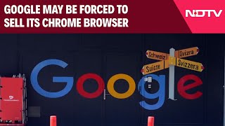 Google May Be Forced To Sell Its Chrome Browser. Here's Why