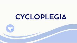 CYCLOPLEGIA