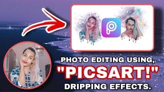 How To Edit Dripping Effect Photo Using A PicsArt App | Easy Way | Tagalog