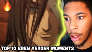 GREATEST ANIME MC OF ALL TIME? | Top 10 Eren Yeager Moments | REACTION!!