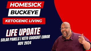 Life Update | Solar Panels | Keto Cookout Error | Nov 2024