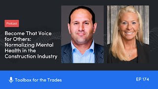 Normalizing Mental Health in the Construction Industry | Podcast Ep. 174 | Toolbox for the Trades