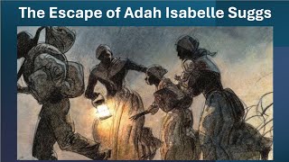 The Escape from Slavery of Adah Isabelle Suggs