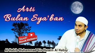 ARTI BULAN SYA'BAN - AL HABIB MUHAMMAD BIN HUSEIN AL HABSY