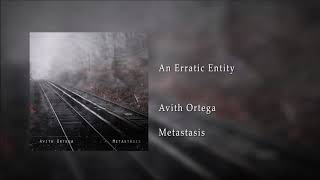 Avith Ortega - An Erratic Entity (Dark Ambient/Industrial Silent Hill inspired music)