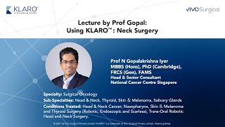 Using KLARO™: Neck Surgery by Prof Gopal Iyer.