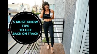 5 MUST KNOW TIPS TO SUCCESSFULLY GET BACK ON TRACK