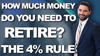 How Much Money Do You Need To Retire? The 4% Rule