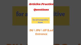 Articles Practice Question || DU \ UP \ IPU B.ed & all Competitive Exam