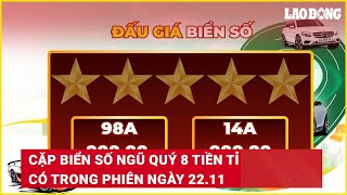 Cặp biển số ngũ quý 8 tiền tỉ có trong phiên ngày 22.11 | Báo Lao Động