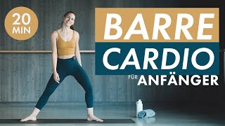 BARRE CARDIO 20 für ANFÄNGER 💓🤸 Dynamisches Workout für Ausdauer & Kraft