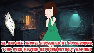 【OSA】SIL and Her Spouse Discarded My Possessions, Took Over Master Bedroom Without Warning