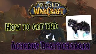 World of Warcraft - How to get the Acherus Deathcharger - DK Mount Guide!