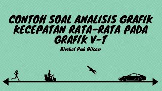 Contoh Soal Analisis Grafik: Mencari Kecepatan Rata Rata dari Grafik v-t