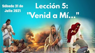 🔴Lección 5: Venid a mí | Escuela Sabática | 31 Julio 2021