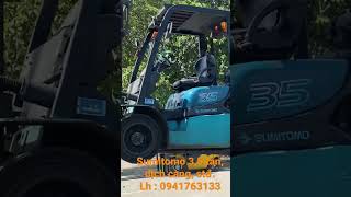 Xe nâng Nhật bãi giá rẻ : Sumitomo 3,5 tấn, sx 2008, dịch càng, giá rẻ. Lh : 0941763133