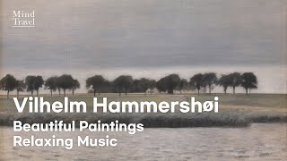 힐링명화감상 거실미술관🎵 덴마크 화가 빌헬름 함메르쇼이 풍경그림과 음악🎵 Vilhelm Hammershøi Beautiful Paintings Relaxing Music