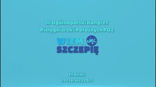 III Ogólnopolski Kongres Pielęgniarek i Położnych POZ„Wiem, więc szczepię” dzień III