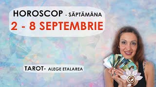 HOROSCOP 2 - 8 SEPTEMBRIE/ Săptămânal TAROT  - Alege Zodia ta/  Interactiv - Util - Atenție