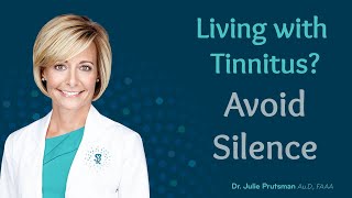 Avoid Silence with Tinnitus | Why it's important to avoid silence with tinnitus