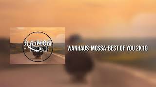 WANHAUS- MOSSA-BEST OF YOU 2K19