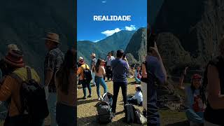 Expectativa X Realidade - Machu Picchu