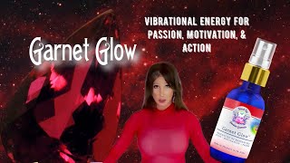 Garnet Glow™️ Vibrational Essence for Inspiring #Passion and #Motivation