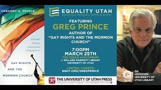 Gay Rights and the Mormon Church: Intended Actions, Unintended Consequences by Gregory Prince