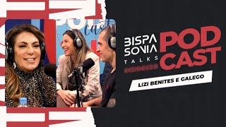 LIZI BENITES E GALEGO - Bispa Sonia Talks #19