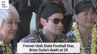 Former Utah  State Football Star Brian Suites Death at 28