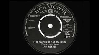 THIS WORLD IS NOT MY HOME ... SINGER, JIM REEVES (1962)