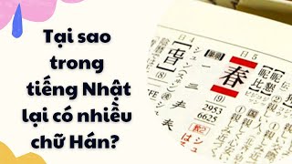 Tại sao trong tiếng Nhật lại có nhiều chữ Hán?