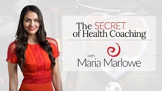 What’s the Secret to Health Coaching? with Maria Marlowe