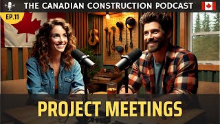 Ep 11 - Mastering Construction Meetings: From Start-Up to Closeout