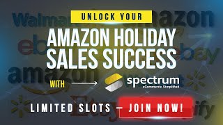 Unlock Your Amazon Holiday Sales Success with Spectrum | Limited Slots – Join Now!