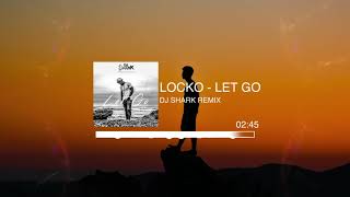 Dj Shark - Locko - Let Go (Kizomba Remix)