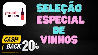 【DIA DOS PAIS】GRANDE ADEGA- SELEÇÃO DE VINHOS COM CASHBACK DE ATÉ 20%