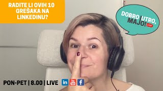 Radite li ovih 10 grešaka na LinkedInu?