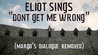 Eliot Sings "Don't Get Me Wrong" (Margo's Dialogue Removed) The Magicians Cover The Pretenders