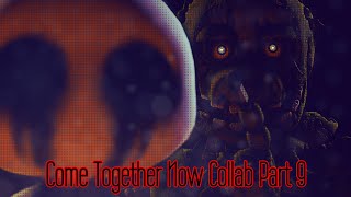 Come Together Now Collab Part 9 For TF541Productions (FNAF SFM)