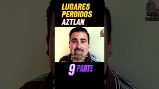 Aztlan : Parte 9 | Lugares perdidos | Ciudad perdida Azteca