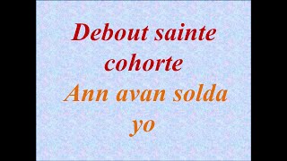 Debout sainte cohorte  Ann avan solda yo