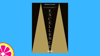 58 secondes pour lire "Atteindre l'excellence" de Robert Greene